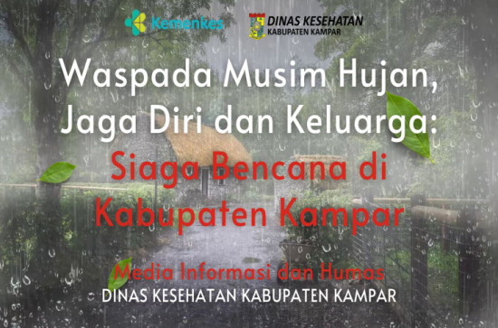 Waspada Musim Hujan, Jaga Diri dan Keluarga: Siaga Bencana di Kabupaten Kampar
